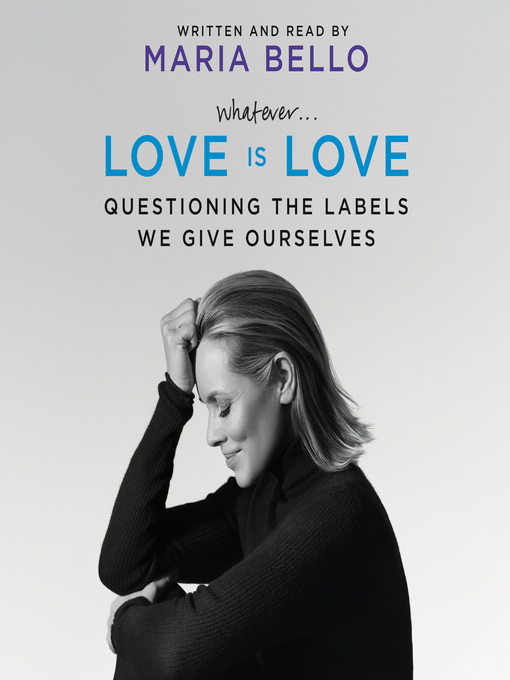 Title details for Whatever...Love Is Love by Maria Bello - Available